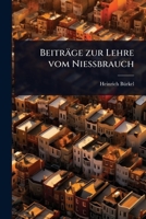 Beiträge zur Lehre vom NieÃ brauch (German Edition) 1024944379 Book Cover