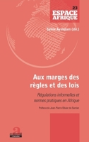 Aux marges des règles et des lois: Régulations informelles et normes pratiques en Afrique Préface de Jean-Pierre Olivier de Sardan (Espace Afrique) (French Edition) 2806104661 Book Cover