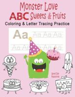 Monster love ABC Sweets & Fruits Coloring & Letter Tracing Practice: Alphabet Handwriting Practice & Coloring Hipster for Kids Ages 3-5 Kindergarten, ... Monster (Monster love ABC letter tracing) 1090275153 Book Cover