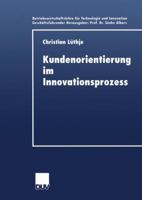 Kundenorientierung Im Innovationsprozess: Eine Untersuchung Der Kunden-Hersteller-Interaktion in Konsumgutermarkten 3824404982 Book Cover