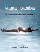 The Mama Bamba Way: The Power and Pleasure of Natural Childbirth 1844091899 Book Cover