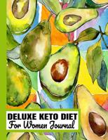 DELUXE KETO DIET For Women Journal: Simply Keto Perfect Daily Planner & Tracker Book/Easy Beginner Diary for Weight Loss with Yearly Meal Prep, Recipes, Progress, Goals, Fasting/Watercolor Avocado Pin 1076348203 Book Cover