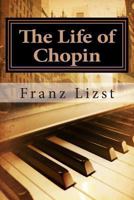 The Life of Chopin 1463574797 Book Cover