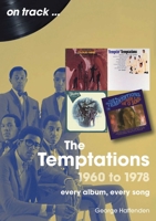 The Temptations 1960 to 1978: Every Album, Every Song (on track) 1789523737 Book Cover