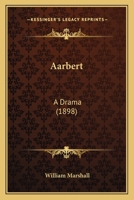 Aarbert: A Drama 1167647009 Book Cover