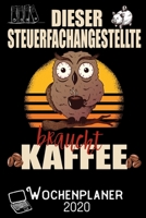 Dieser Steuerfachangestellte braucht Kaffee - Wochenplaner 2020: DIN A5 Kalender / Terminplaner / Wochenplaner 2020 12 Monate: Januar 2020 bis Dezember 2020 - Jede Woche auf 2 Seiten 1705769268 Book Cover