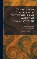 The Religious Education of Protestants in an American Commonwealth 1025946383 Book Cover