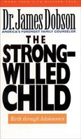 The Strong-Willed Child: Birth Through Adolescence 084236661X Book Cover