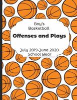 Boys Basketball Offenses and Plays July 2019 - June 2020 School Year: 2019-2020 Coach Schedule Organizer For Teaching Fundamentals Practice Drills, Strategies, Offense Defense Skills, Development Trai 1078230471 Book Cover