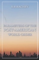 Parameters of the Post-American world order B09MYSHMR1 Book Cover