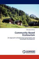 Community Based Ecotourism: An Approach to Biodiversity Conservation and Sustainable Development 3845441976 Book Cover