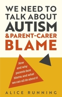 Navigating Blame: A Guide for Parents of Autistic Children 1805012150 Book Cover