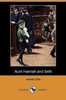 Aunt Hannah and Seth 1512314455 Book Cover