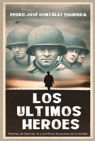 Los últimos heroes (Spanish Edition) B0DKTJGRS9 Book Cover