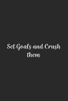 Set Goals and Crush them.: Lined Notebook / Journal Gift, 100 Pages, 6x9, Soft Cover, Matte Finish 1670994260 Book Cover