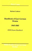 Handbook of East German Drama, 1945-1985: Ddr Drama Handbuch, 1945-1985 (D.D.R. Studien/East German Studies, Vol 1) 0820403679 Book Cover