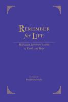 Remember For Life: Holocaust Survivors' Stories of Faith and Hope 0827612184 Book Cover