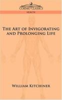 The Art of Invigorating and Prolonging Life (Illustrated) 1596058307 Book Cover