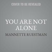 You Are Not Alone Lib/E: Hope and Healing for Survivors of Abuse 1982640804 Book Cover