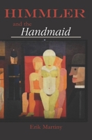 Himmler and the Handmaid 1955823162 Book Cover