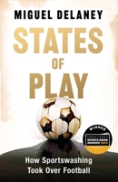 States of Play: How Sportswashing Took Over Football 139961942X Book Cover