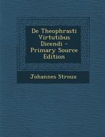 de Theophrasti Virtutibus Dicendi (Classic Reprint) 1287418686 Book Cover