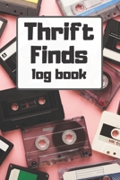 Thrift Finds Log Book: A Reseller's log for tracking your treasures from flea markets, garage sales, retail arbitrage, thrift stores, and more 6 x 9 120 pages 1687686343 Book Cover