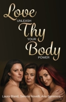 Love Thy Body - Unleash Your Power B08HBDRYPW Book Cover