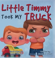 Little Timmy Took My Truck 1733173846 Book Cover