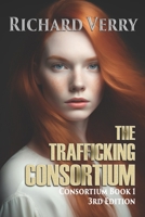 The Trafficking Consortium: Be Careful What You Ask For (Consortium Series) B0F9XZ132G Book Cover