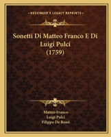 Sonetti Di Matteo Franco E Di Luigi Pulci (1759) 1165775565 Book Cover