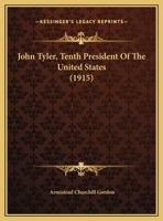 John Tyler, Tenth President Of The United States 137672927X Book Cover