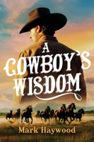 A Cowboy's Wisdom 1965401198 Book Cover