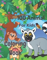 100 Animal Coloring Book For Kids: 100 Funny Animals. Easy Coloring Pages For Preschool and Kindergarten. B09SHTX7RS Book Cover