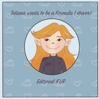Tatiana wants to be a Formula 1 driver! B0B2HM3P9T Book Cover