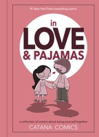 In Love & Pajamas: A Collection of Comics about Being Yourself Together 1524864714 Book Cover