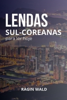 Lendas sul-coreanas para ler hoje (Portuguese Edition) B0DT98RS2N Book Cover