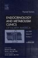 Thyroid Tumors, An Issue of Endocrinology and Metabolism Clinics (The Clinics: Internal Medicine) 1416058591 Book Cover
