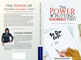 The Power of Putting Yourself First: A Guide to Becoming the Best Version of You Ever 0998774529 Book Cover