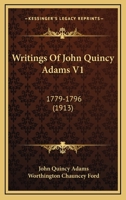 Writings Of John Quincy Adams V1: 1779-1796 1168147964 Book Cover