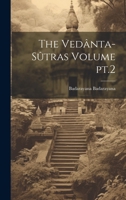 The Vedânta-sûtras Volume pt.2 1021443913 Book Cover