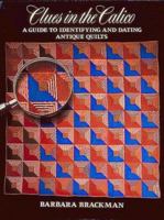 Clues in the Calico: A Guide to Identifying and Dating Antique Quilts 0939009277 Book Cover