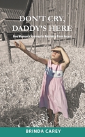 Don't Cry, Daddy's Here: One Woman's Journey to Recovery from Incest 1939800064 Book Cover