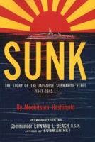 Sunk: The Story Of The Japanese Submarine Fleet 1941-1945 1615775811 Book Cover