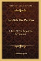 Standish The Puritan: A Tale Of The American Revolution 0548393273 Book Cover