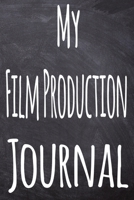 My Film Production Journal: The perfect gift for the student in your life - unique record keeper! 1700305514 Book Cover