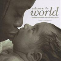 Welcome To The World: A Celebration Of Birth And Babies From Many Cultures 1841488909 Book Cover