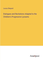 Dialogues and Recitations Adapted to the Children's Progressive Lyceums 3382178788 Book Cover
