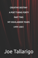 Creative Destiny A Poet Turns Forty Part Two My Highlander Years August 1999-June 2003 173299305X Book Cover