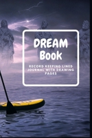 DREAM BOOK: Record keeping lined journal with drawing pages 1677204567 Book Cover